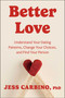 Better Love (Understand Your Dating Patterns, Change Your Choices, and Find Your Person) by Jessica Carbino, 9781668201886