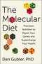 The Molecular Diet (Precision Nutrition to Repair Your Genes and Supercharge Your Health) by Dr. Dan Gubler, 9781668203576