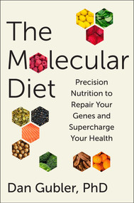 The Molecular Diet (Precision Nutrition to Repair Your Genes and Supercharge Your Health) by Dr. Dan Gubler, 9781668203576