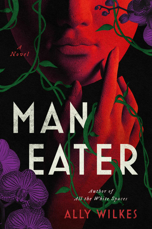 Man Eater (A Novel) by Ally Wilkes, 9781668207161