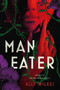 Man Eater (A Novel) by Ally Wilkes, 9781668207161