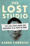 The Lost Studio (The Life, Tragic Death, and Rediscovery of an Artist in Paris) by Karen Liebreich, 9781668209974