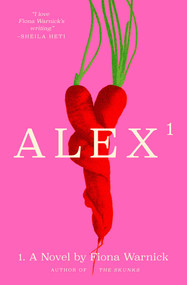 Alex (A Novel) by Fiona Warnick, 9781668210642