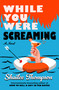 While You Were Screaming by Shailee Thompson, 9781668214596