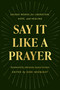 Say It Like a Prayer (Sacred Words for Liberation, Hope, and Healing) by Dori Midnight, 9781668216668