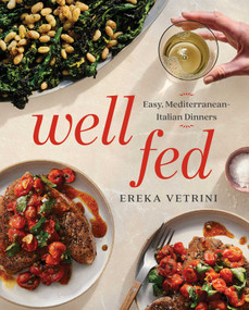 Well Fed (Easy Mediterranean-Italian Dinners) by Ereka Vetrini, 9781668216699