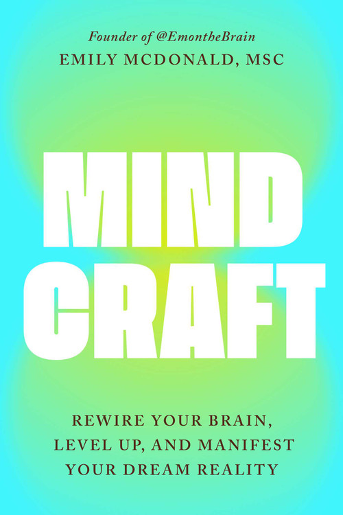 MindCraft (Rewire Your Brain, Level Up, and Manifest Your Dream Reality) by Emily McDonald, 9781668219065