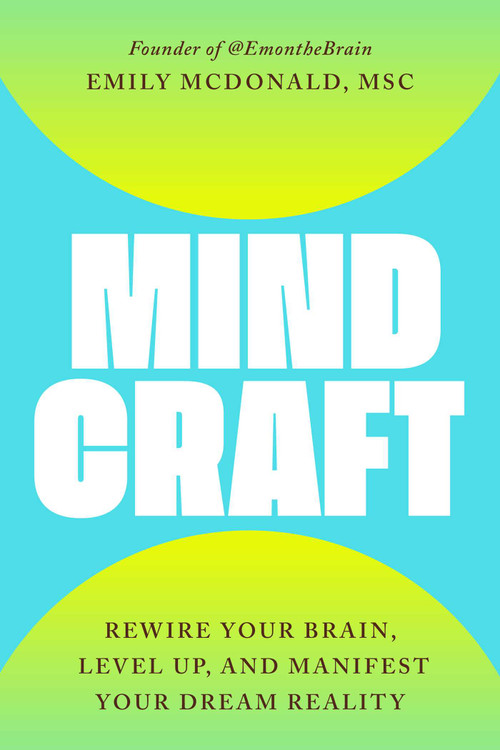 MindCraft (Rewire Your Brain, Level Up, and Manifest Your Dream Reality) by Emily McDonald, 9781668219065