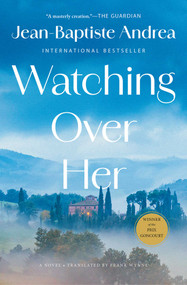 Watching Over Her (A Novel) by Jean-Baptiste Andrea, Frank Wynne, 9781668223178