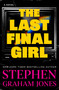 The Last Final Girl by Stephen Graham Jones, 9781668224151
