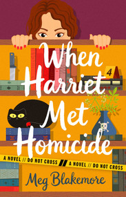 When Harriet Met Homicide (A Novel) by Meg Blakemore, 9781668225981