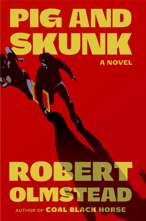 Pig and Skunk (A Novel) by Robert Olmstead, 9781668229934
