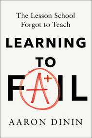 Learning to Fail (The Lesson School Forgot to Teach) by Aaron Dinin, Maria Espinosa, 9781668233948