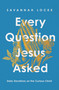 Every Question Jesus Asked (Daily Reflections on the Curious Christ) by Savannah Locke, 9781668233979