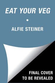 Eat Your Veg by Alfie Steiner, 9781668236574