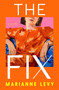 The Fix (A Novel) by Marianne Levy, 9781668236840