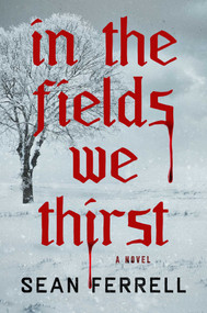 In the Fields We Thirst by Sean Ferrell, 9781668236963