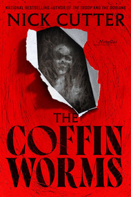 The Coffin Worms (Novellas) by Nick Cutter, 9781668237045