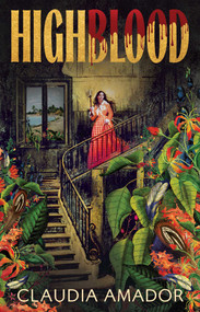 Highblood (A Novel) by Claudia Amador, 9781668242346