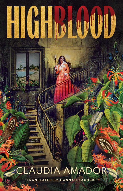 Highblood (A Novel) by Claudia Amador, 9781668242346