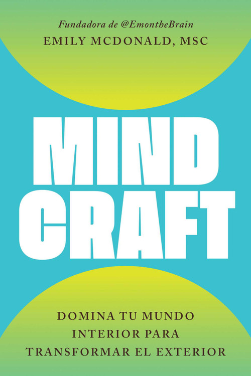 MindCraft (Spanish edition) (Domina tu mundo interior para transformar el exterior) by Emily McDonald, 9781668242926