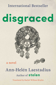 Disgraced (A Novel) by Ann-Helén Laestadius, 9781668246054