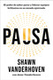 Pausa/Pause (El poder de saber parar y liderar equipos brillantes en un mundo ajetreado) (Spanish Edition) by Shawn Vanderhoven, 9781668250310