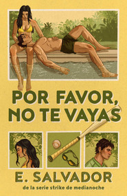 Por favor, no te vayas/Please Don't Go (Novela) (Spanish Edition) by E. Salvador, 9781668267035