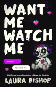 Want Me Watch Me (A Novel) by Laura Bishop, 9781668271339