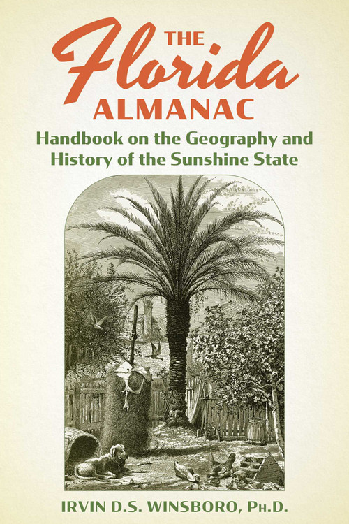 The Florida Almanac (Handbook on the Geography and History of the Sunshine State) by Irvin Winsboro, 9781683343790