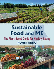 Sustainable Food and ME (The Plant-Based Guide for Healthy Eating) by Ronni Arno, 9781684752294