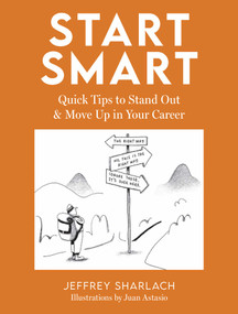 Start Smart (Quick Tips to Stand Out and Move Up in Your Career) by Jeffrey Sharlach, Juan Astasio, 9781685557805