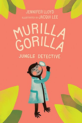 Murilla Gorila, (Jungle Detective) by Jennifer Lloyd, Jacqui  Lee, 9781772290837