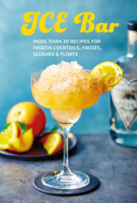 Ice Bar (More than 30 recipes for frozen cocktails, slushies, frosés & floats) by Ryland Peters & Small, 9781788797627