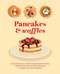 Pancakes & Waffles (Over 60 healthy, hearty & indulgent recipes from nutritious protein pancakes to sweet & sticky desserts) by Ryland Peters & Small, 9781788797900