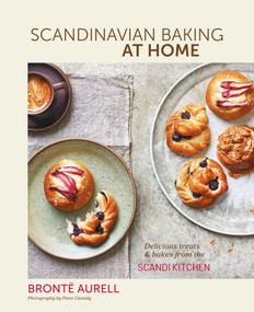 Scandinavian Baking at Home (Delicious treats & bakes from the ScandiKitchen) by Bronte Aurell, 9781788797917