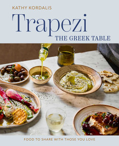 Trapezi: The Greek Table (Food to share with those you love) by Kathy Kordalis, 9781788797931