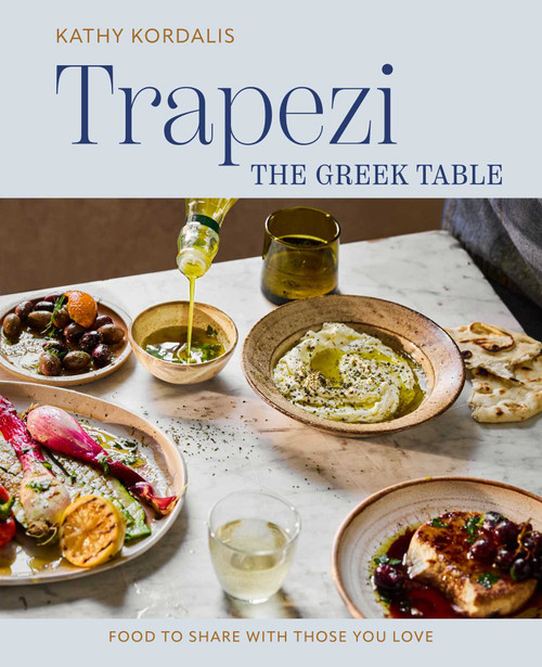 Trapezi: The Greek Table (Food to share with those you love) by Kathy Kordalis, 9781788797931