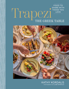 Trapezi: The Greek Table (Food to share with those you love) by Kathy Kordalis, 9781788797931