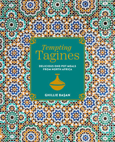 Tempting Tagines (Delicious one-pot meals from North Africa) by Ghillie Basan, 9781788797948
