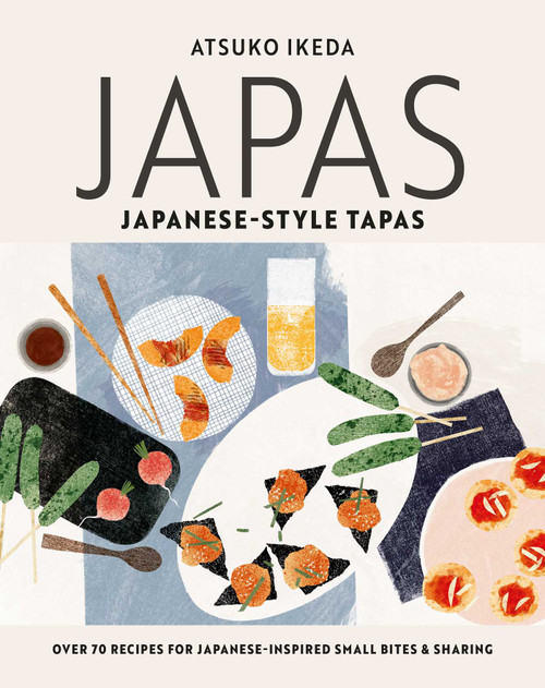Japas: Japanese-style tapas (Over 70 recipes for Japanese-inspired small bites and sharing food) by Atsuko Ikeda, 9781788797993