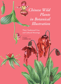Chinese Wild Plants in Botanical Illustration 2 (Their Traditional Uses and Cultural Meanings) by Wu Xiuzhen, Garden Time, 9781788843652
