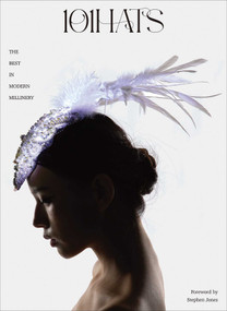 101 Hats (The Best in Modern Millinery) by Nantong Foremost Hats Museum, Stephen Jones, 9781788843812