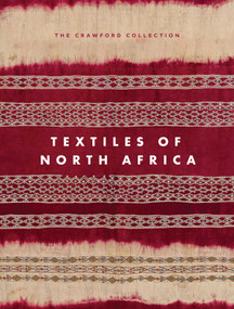 Textiles of North Africa (The Crawford Collection) by Miriam Ali Unzaga, Gebhart Blazek, Bernhard Gardi, Barnaby Rogerson, Paul Vandenbroek, 9781788843898