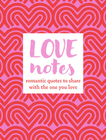 Love Notes (Romantic quotes to share with the one you love) by CICO Books, 9781800656833