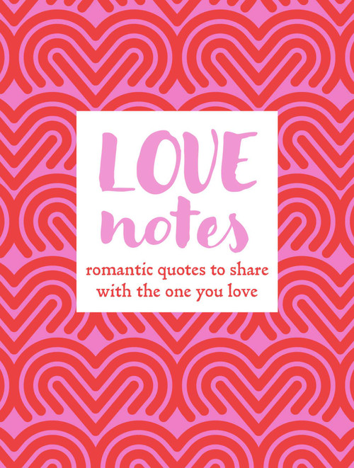Love Notes (Romantic quotes to share with the one you love) by CICO Books, 9781800656833