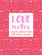 Love Notes (Romantic quotes to share with the one you love) by CICO Books, 9781800656833