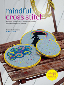 Mindful Cross Stitch: Includes over 30 patterns (Embrace slow stitching with these modern counted cross-stitch designs) by Hannah Sturrock, 9781800656864