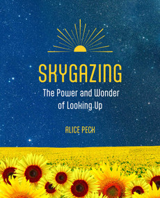 Skygazing (The power and wonder of looking up) by Alice Peck, 9781800656871