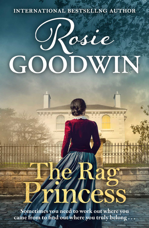 The Rag Princess (A Moving Historical Romance in the Sunday Times Bestselling Rags to Riches Series) by Rosie Goodwin, 9781806176434